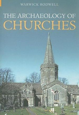 Bild des Verk�ufers f�r The Archaeology of Churches zum Verkauf von WeBuyBooks