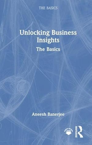 Bild des Verk�ufers f�r Unlocking Business Insights : The Basics zum Verkauf von AHA-BUCH GmbH