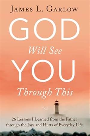 Bild des Verk�ufers f�r God Will See You Through This : 26 Lessons I Learned from the Father Through the Joys and Hurts of Everyday Life zum Verkauf von GreatBookPricesUK