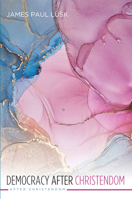 Immagine del venditore per Democracy After Christendom (Hardback or Cased Book) venduto da BargainBookStores