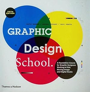 Seller image for Graphic Design School: A Foundation Course for Graphic Designers Working in Print, Moving Image and Digital Media (5 Edition)) for sale by WeBuyBooks