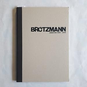 Bild des Verk�ufers f�r Br�tzmann : Arbeiten 1959 - 2010 ; [Galerie Epikur Wuppertal, 8. April - 18. Juni 2011] / [Texte: Susanne Buckesfeld ; John Corbett ; Mike Pearson. �bers. Paul Lytton zum Verkauf von Gebrauchtb�cherlogistik  H.J. Lauterbach