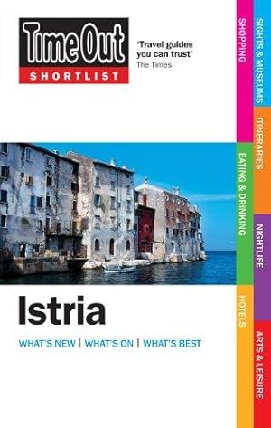 Bild des Verk�ufers f�r Time Out Shortlist Istria 1st edition (Time Out Shortlist Guides) zum Verkauf von WeBuyBooks