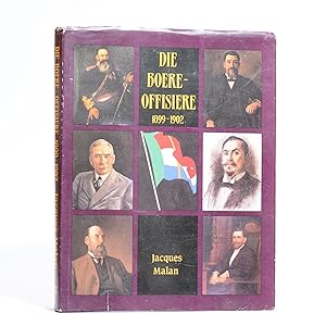 Die Boere-Offisiere van die Tweede Vryheidsoorlog, 1899 - 1902. 'n Monografie van die Nasionale K...