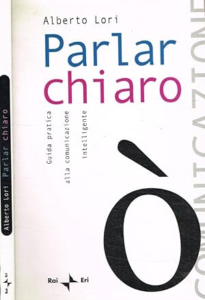 Bild des Verk�ufers f�r Parlar chiaro Guida pratica alla comunicazione intelligente zum Verkauf von Biblioteca di Babele