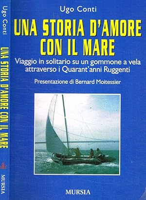 Bild des Verk�ufers f�r Una storia d'amore con il mare Viaggio in solitario su un gommone a vela attraverso i quarant'anni ruggenti zum Verkauf von Biblioteca di Babele