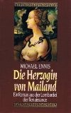 Seller image for Die Herzogin von Mailand : ein Roman aus der Lombardei der Renaissance. [Einzig berechtigte bers. aus dem Engl. von Mechtild Sandberg] for sale by Antiquariat  Udo Schwrer