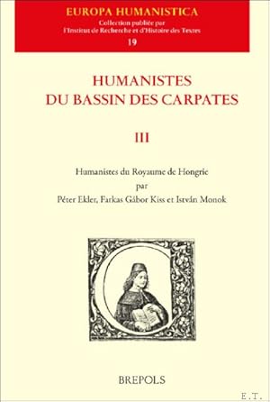 Bild des Verk�ufers f�r Humanistes du bassin des Carpates III Humanistes du Royaume de Hongrie zum Verkauf von BOOKSELLER  -  ERIK TONEN  BOOKS