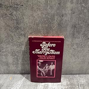 Bild des Verk�ufers f�r a premarital guidebook for pastors before you marry them book, by wayne e. ontess and wade rowatt, 1975 Hardcover zum Verkauf von Greenworld Books