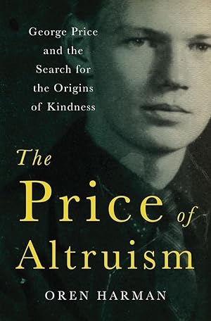 Immagine del venditore per The Price of Altruism: George Price and the Search for the Origins of Kindness venduto da Equipment for Living