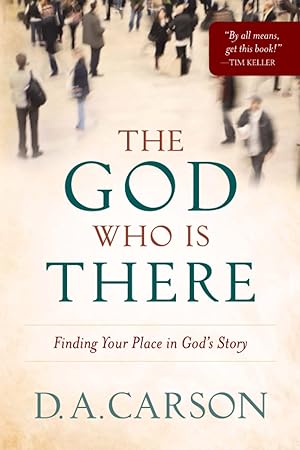 Seller image for The God Who Is There: Finding Your Place in God's Story for sale by Greenworld Books