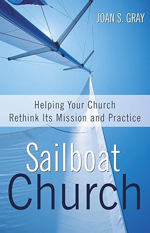 Seller image for Sailboat Church: Helping Your Church Rethink Its Mission and Practice for sale by Greenworld Books