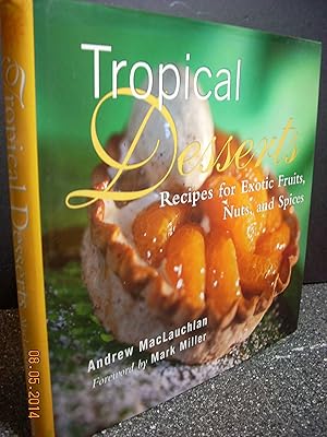 Seller image for Tropical Desserts: Recipes for Exotic Fruits, Nuts, and Spices for sale by Bay State Book Company