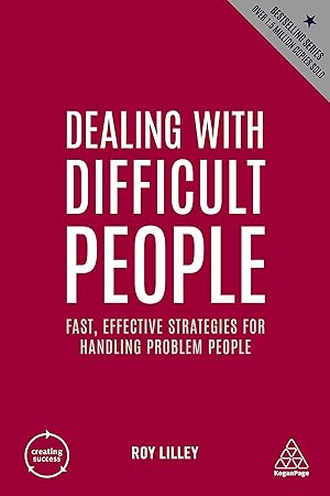 Seller image for Dealing with Difficult People: Fast, Effective Strategies for Handling Problem People (Creating Success, 163) for sale by Bay State Book Company