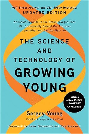 Seller image for The Science and Technology of Growing Young, Updated Edition: An Insider's Guide to the Breakthroughs that Will Dramatically Extend Our Lifespan . . . and What You Can Do Right Now for sale by Goodwill Books