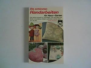 Seller image for Die sch�nsten Handarbeiten f�r Haus + Garten. for sale by ANTIQUARIAT F�RDEBUCH Inh.Michael Simon