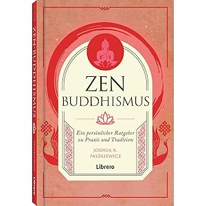 Bild des Verk�ufers f�r Zen Buddhismus: Ein pers�nlicher Ratgeber zu Praxis und Tradition zum Verkauf von artbook-service