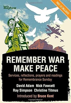 Immagine del venditore per Remember War, Make Peace: Services, Reflections, Prayers and Readings for Remembrance Sunday (Free CD Included) venduto da WeBuyBooks