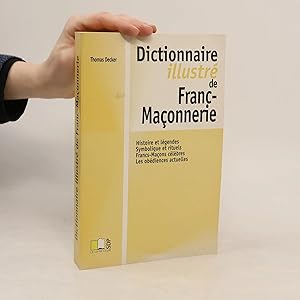 Seller image for Dictionnaire illustr� de Franc-Ma�onnerie: Histoire et l�gendes - Symbolique et rituels - Francs-Ma�ons c�l�bres - Les ob�diences actuelles for sale by Bookbot