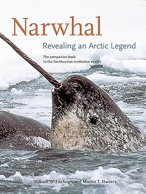Imagen del vendedor de Narwhal: Revealing an Arctic Legend a la venta por Aspen Book Co.