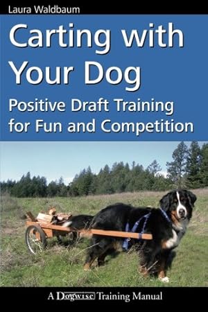 Image du vendeur pour Carting with Your Dog: Positive Draft Training for Fun and Competition (Dogwise Training Manual) mis en vente par Dream Books Co.