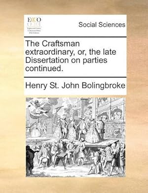 Seller image for The Craftsman Extraordinary, Or, the Late Dissertation on Parties Continued. for sale by Rarewaves USA