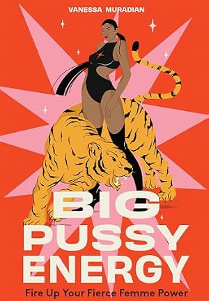 Seller image for Big Pussy Energy: Fire Up Your Fierce Femme Power for sale by WeBuyBooks