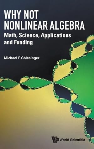 Bild des Verk�ufers f�r Why Not Nonlinear Algebra: Math, Science, Applications And Funding zum Verkauf von Rarewaves USA United