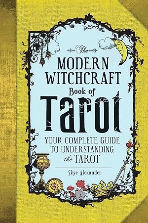 Immagine del venditore per The Modern Witchcraft Book of Tarot: Your Complete Guide to Understanding the Tarot (Modern Witchcraft Magic, Spells, Rituals) venduto da clickgoodwillbooks