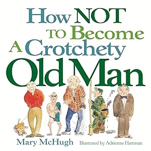 Seller image for How Not to Become a Crotchety Old Man for sale by Goodwill