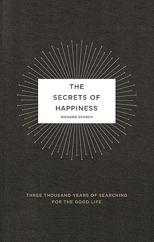 Seller image for The Secrets of Happiness: Three Thousand Years of Searching for the Good Life for sale by Zoom Books Company