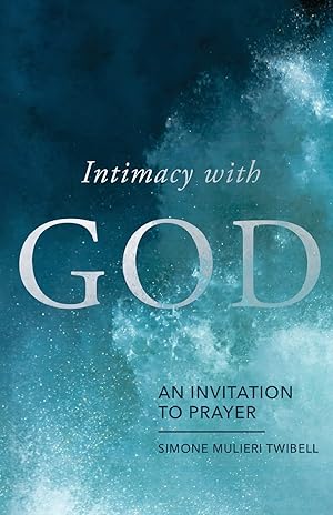 Bild des Verk�ufers f�r Intimacy with God: An Invitation to Prayer zum Verkauf von ebooks Keystone