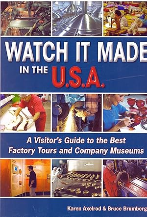 Imagen del vendedor de Watch It Made in the U.S.A.: A Visitor's Guide to the Best Factory Tours and Company Museums a la venta por Zoom Books Company