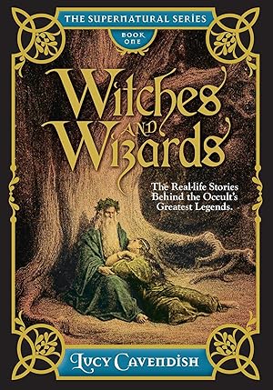 Seller image for Witches and Wizards: The Real-Life Stories Behind the Occult s Greatest Legends (The Supernatural Series) for sale by Greenworld Books