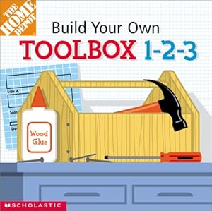 Seller image for Build-Your-Own Toolbox 1-2-3! (Home Depot Build-Your-Own 1-2-3) for sale by clickgoodwillbooks