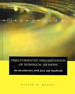Image du vendeur pour Object-Oriented Implementation of Numerical Methods: An Introduction with Java & Smalltalk (The Morgan Kaufmann Series in Software Engineering and Programming) mis en vente par Goodwill
