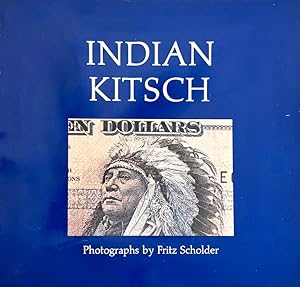 Indian Kitsch, The Use and Misuse of Indian Images: Photographs by Fritz Scholder