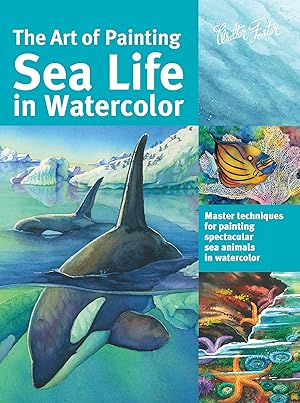 Imagen del vendedor de Art of Painting Sea Life in Watercolor: Master techniques for painting spectacular sea animals in watercolor (Collector's Series) a la venta por Zoom Books East