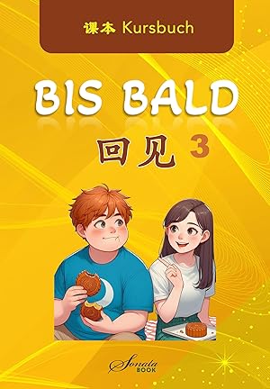 Seller image for Chinesisch f�r Fortgeschrittene: Bis Bald 3 Kursbuch (Chinesisch lernen, leicht gemacht: Chinesisch f�r Anf�nger und Fortgeschrittene) for sale by Rarewaves.com USA