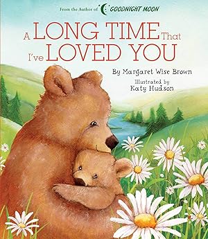 Seller image for A Long Time that I've Loved You (Margaret Wise Brown Classics) for sale by Greenworld Books