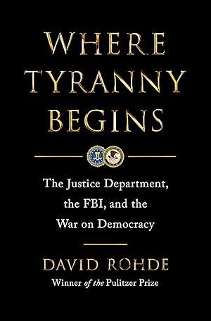 Bild des Verk�ufers f�r Where Tyranny Begins: The Justice Department, the FBI, and the War on Democracy zum Verkauf von Greenworld Books