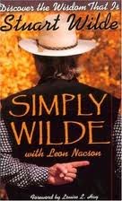 Seller image for Simply Wilde, Discover the Wisdom That is Stuart Wilde for sale by -OnTimeBooks-