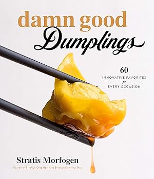 Bild des Verk�ufers f�r Damn Good Dumplings: 60 Innovative Favorites for Every Occasion zum Verkauf von Greenworld Books
