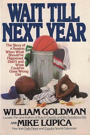 Seller image for Wait Till Next Year: The Story of a Season When What Should've Happened Didn't, and What Could've Gone Wrong Did for sale by Zoom Books East