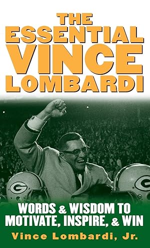 Image du vendeur pour The Essential Vince Lombardi : Words & Wisdom to Motivate, Inspire, and Win mis en vente par Zoom Books East