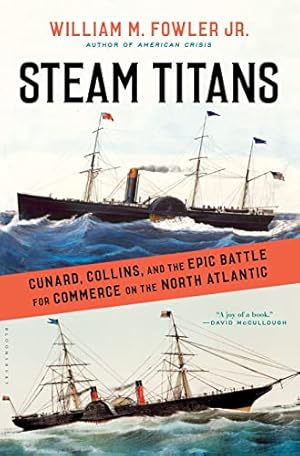 Image du vendeur pour Steam Titans: Cunard, Collins, and the Epic Battle for Commerce on the North Atlantic mis en vente par Bay State Book Company