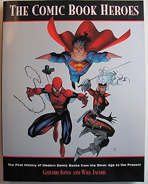 Immagine del venditore per The Comic Book Heroes: The First History of Modern Comic Books - From the Silver Age to the Present venduto da Bay State Book Company