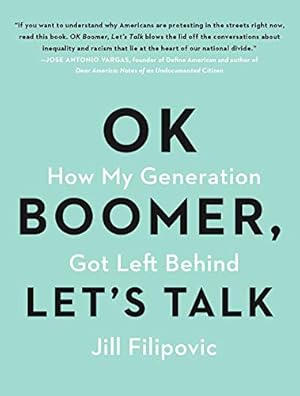 Immagine del venditore per OK Boomer, Let's Talk: How My Generation Got Left Behind venduto da Greenworld Books