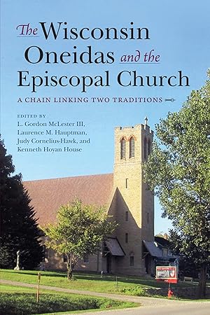Imagen del vendedor de The Wisconsin Oneidas and the Episcopal Church: A Chain Linking Two Traditions a la venta por Zoom Books East