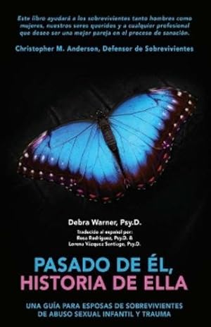 Seller image for Pasado de �l, historia de Ella: Un Gu�a para Esposas de Sobrevivientes de Abuso Sexual Infantil y Trauma for sale by Rarewaves USA